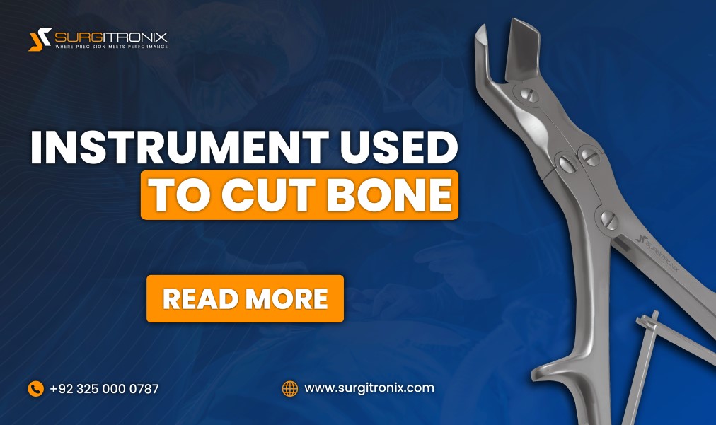 Essential Instruments Used to Cut Bone: Types and Uses