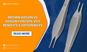 Brown Adson vs Adson Forceps Key Benefits & Differences