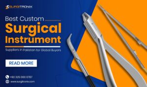 best custom surgical instrument suppliers in pakistan for global buyers
