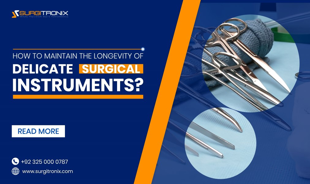 how to maintain the longevity of delicate surgical instruments